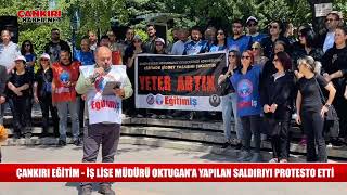 Çankırı Eğitim-İş, lise müdürü İbrahim Oktugan'a yapılan saldırı sonucu öldürülmesini protesto etti.