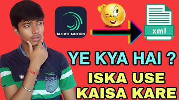 What is Xml file in Alight Motion | How to import XML File in alight motion | Alight Motion XML File
