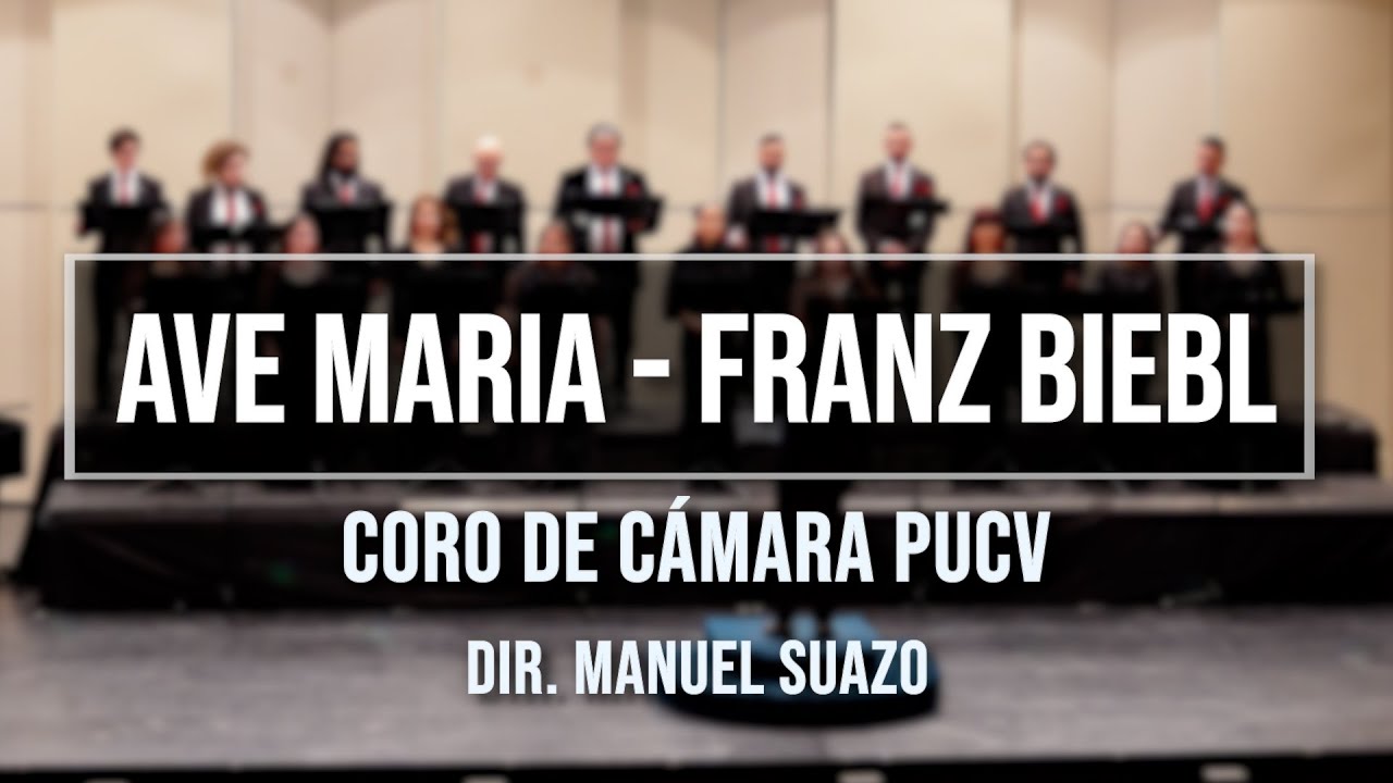 Ave Maria  - Franz Biebl   Coro de Cámara PUCV   Dir.  Manuel Suazo