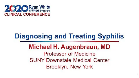 RWCC2020 - Diagnosing and Treating Syphilis by Michael H. Augenbraun, MD
