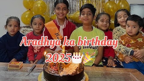 Aradhya ka birthday 2025 🎂🎉