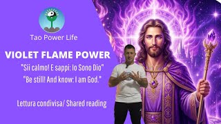Violet Flame Power -"Sii calmo! E sappi: Io Sono Dio" "Be still! And know: I am God"
