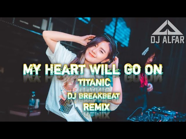 DJ My Heart Will Go On DJ Breakbeat Remix DJ Titanic Remix class=