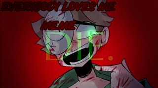 Everybody Loves Me Meme(Dαycore//Anti-Nightcore) //Slowed+Reverb//