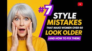“7 Style Mistakes That Make Women Over 60 Look Older And How to Fix Them”