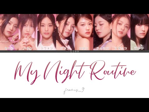 My Night Routine - fromis_9　[カナルビ/日本語訳/和訳]