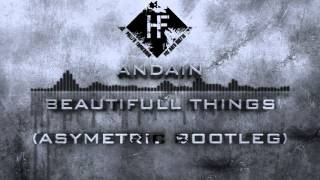 Andain - Beautifull Things (Asymetric Bootleg)