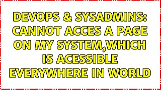 Famous DevOps & SysAdmins: Cannot acces a page on my system,which is acessible everywhere in world Profile