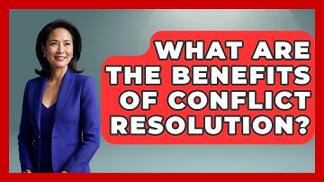 What Are The Benefits Of Conflict Resolution? - Get Divorce Answers