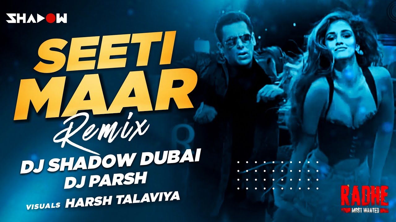 Seeti Maar Remix  DJ Shadow Dubai  DJ Parsh  Radhe   Your Most Wanted Bhai  Salman Khan