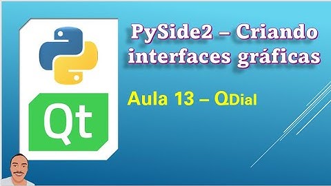 13   PySide2   Como uitilizar o QDial