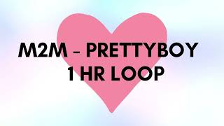 [1hr Loop] M2M - Pretty Boy