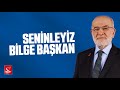 Seninleyiz Bilge Başkan l Temel Karamollaoğlu Cumhurbaşkanlığı 2018 l Seçim Müziği