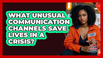 What Unusual Communication Channels Save Lives In A Crisis? - Your Emergency Planner