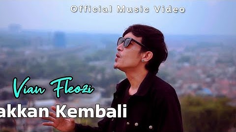 Vian Fleozi  - Takkan Kembali ( Official Music Video )