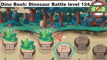 Dino Bash: Dinosaur Battle level 124 [without MONEY]