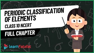 Class 10 Periodic Classification of Elements Science NCERT | Full Chapter | Learnfatafat