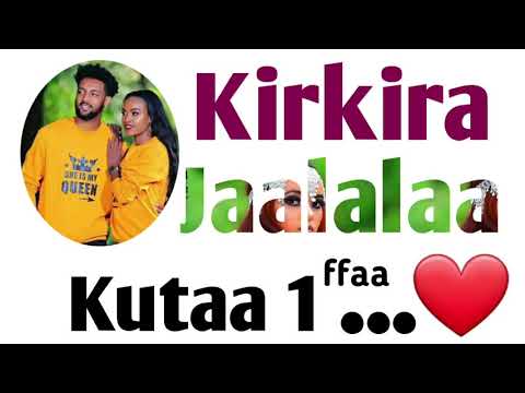 Kirkira Jaalalaa Kutaa 1ffaa