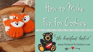 How To Make Fun Little Fox Cookies The Bearfoot Baker