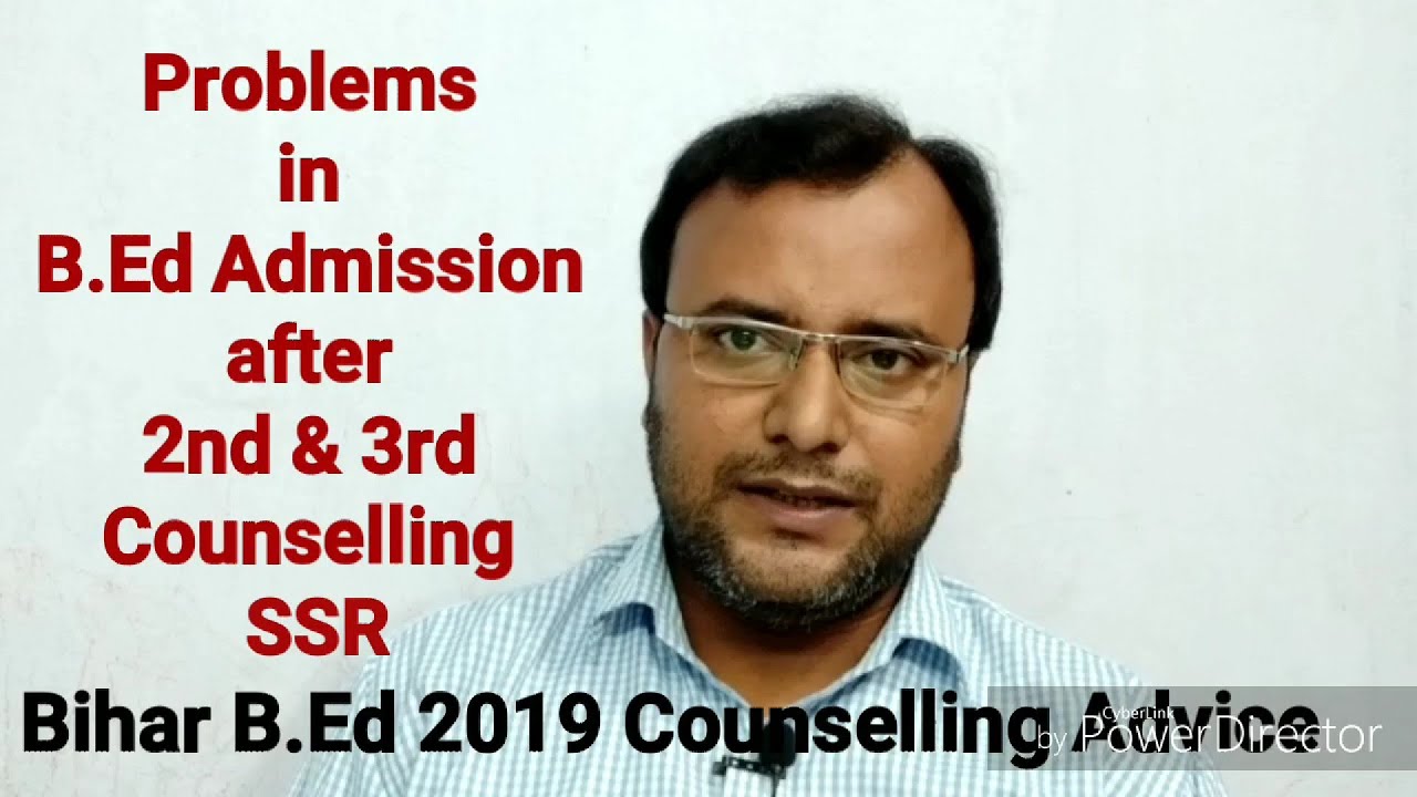 Bihar B.Ed 2019 Counselling, 2nd & 3rd  Counselling Admissions Issues and SSR Round