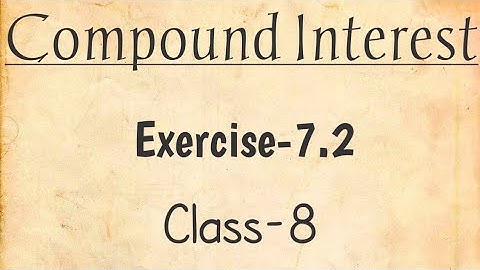 Class-8 Mathematics Ch-Compound Interest Ex-7.2||Part-1