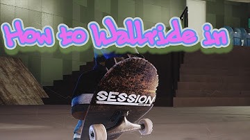 How To Wallride in Session Skate: Sim - Tutorial