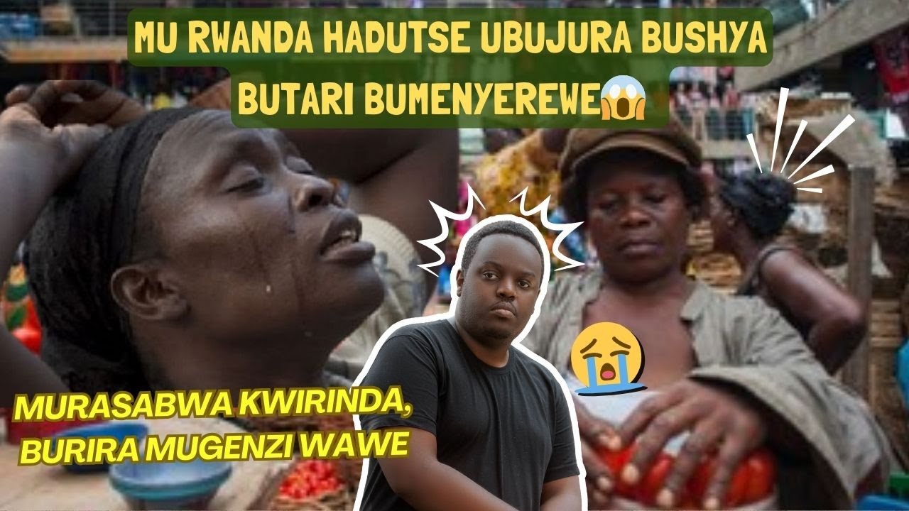 MU RWANDA HADUTSE UBUJURA BUSHYA BUTARI BUMENYEREWE| BURIRA MUGENZI WAWE MURASABWA KWIRINDA