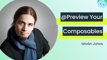 Practical Tips and Tricks to Improve Your Compose Previews with István Juhos