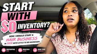 How to Start a Hair Business in 2026 With NO Inventory