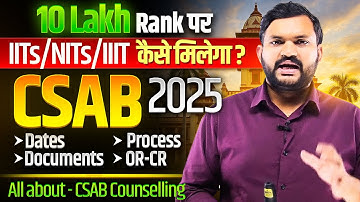 Low Marks in JEE Mains | CSAB Counselling 2025 Explained | Dates, Documents & Step-by-Step Process