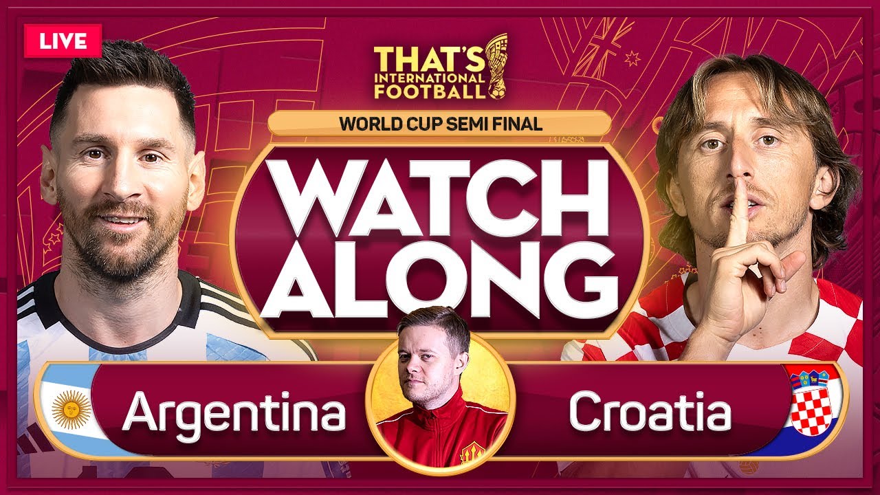 ARGENTINA vs CROATIA LIVE Stream Watchalong | QATAR 2022