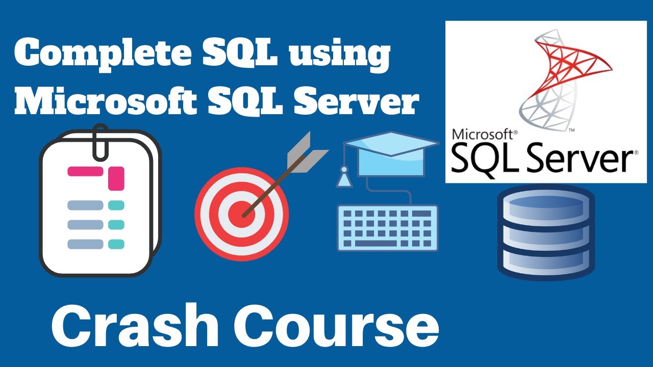 SQL Server Crash course | Microsoft SQL Server Tutorial | From Absolute Beginners to Advanced