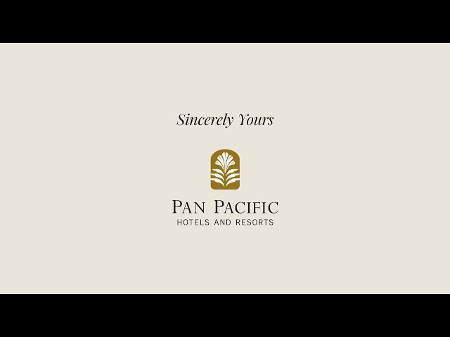 Sincerely Yours | Pan Pacific Hotels and Resorts