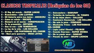 Clasicos Tropicales (Reliquias de los 90) [1º Parte] - HB ENGANCHADOS MUSICALES by HB Enganchados Musicales 1,509 views 9 days ago 41 minutes