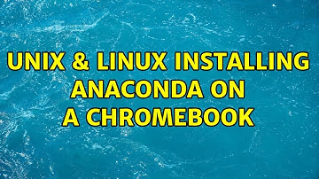 Unix & Linux: Installing Anaconda on a Chromebook (2 Solutions!!)