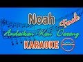 Noah Andaikan Kau Datang FEMALE Karaoke Lirik Chord by GMusic
