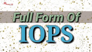 Full Form Of Iops Iops Stands For Iops Means Information Technology Mazaa 108
