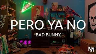 Bad Bunny - PERO YA NO - ( LETRA / LYRIC )