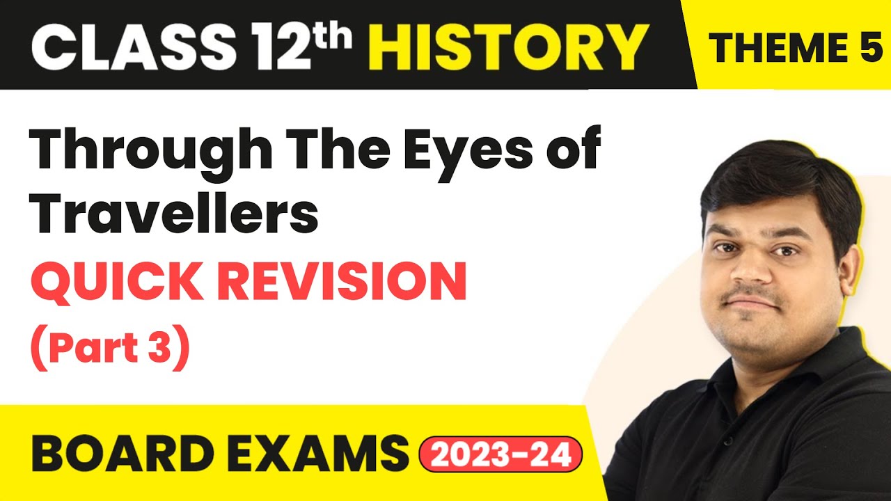 Through The Eyes of Travellers - Quick Revision (Part 3) | Class 12 History Theme 5