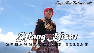 ULANG KISAT - Muhammad Kasih Selian - Lagu Kasidah Alas 2021 (Official Music Video)