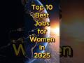 Top 10 Best Careers for Women in 2025