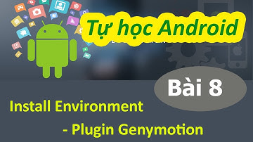 Lập trình Android - Bài 8 Install Environment: - Plugin Genymotion