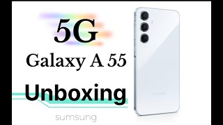 #Galaxy A55 5G : SAMSUNG A55 First Look & Hands on //Unboxing //Samsung