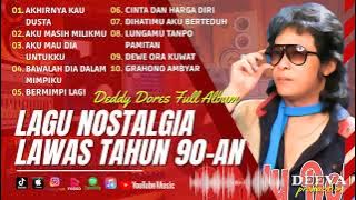 Lagu Nostalgia Deddy Dores | Akhirnya Kau Dusta, Aku Masih Milikmu | Terbaik Sepanjang Masa