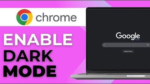 How To Enable Dark Mode on Google Chrome