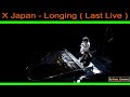 X Japan - Longing ( Last Live )