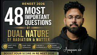 48 Most Important Questions  | Dual Nature of Radiation &amp; Matter | RE-NEET 2026 | Anupam Sir