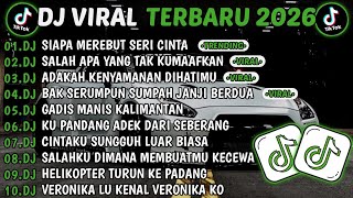 DJ TIKTOK TERBARU 2026 || DJ SIAPA MEREBUT SERI CINTA🎵DJ SALAH APA YANG TAK KUMAAFKAN🎵FULL ALBUM
