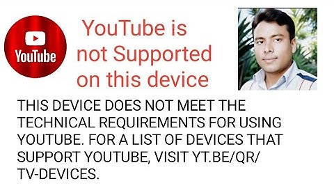 How to fix youtube is not supported on this device