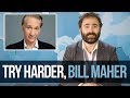 Try Harder, Bill Maher - SOME MORE NEWS